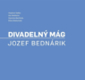 V DAB predstavia knihu s názvom Divadelný mág. Jozef Bednárik